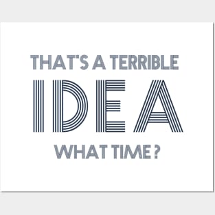 That's a terrible idea. What Time? Posters and Art